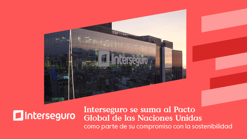 Interseguro se suma como participante del pacto global  de las Naciones Unidas.